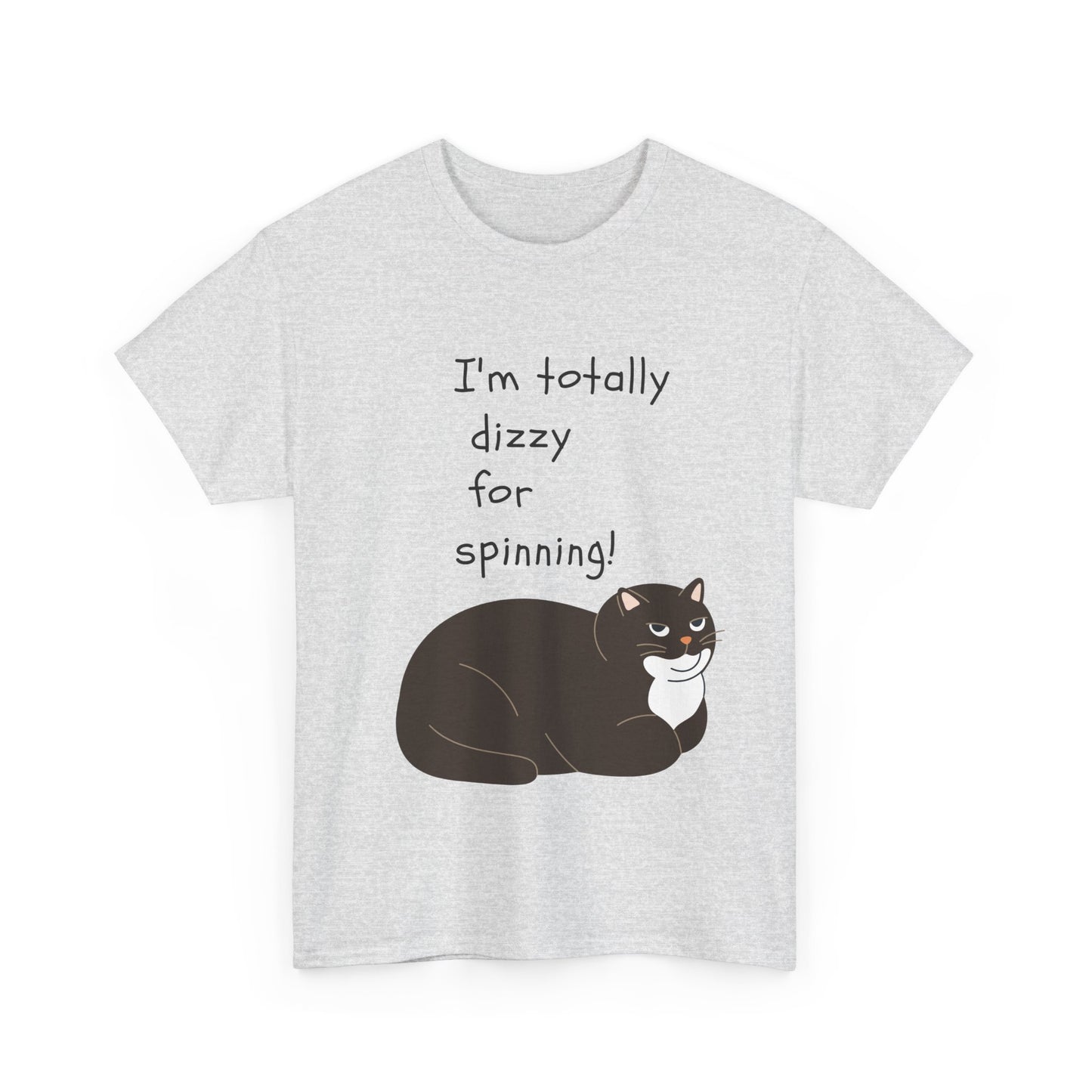 Funny Cat Tee - "I'm Totally Dizzy for Spinning!" Unisex Heavy Cotton Shirt