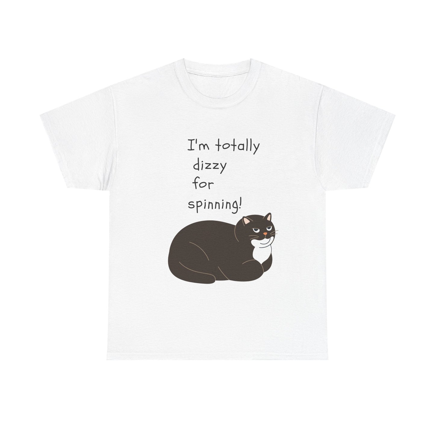 Funny Cat Tee - "I'm Totally Dizzy for Spinning!" Unisex Heavy Cotton Shirt