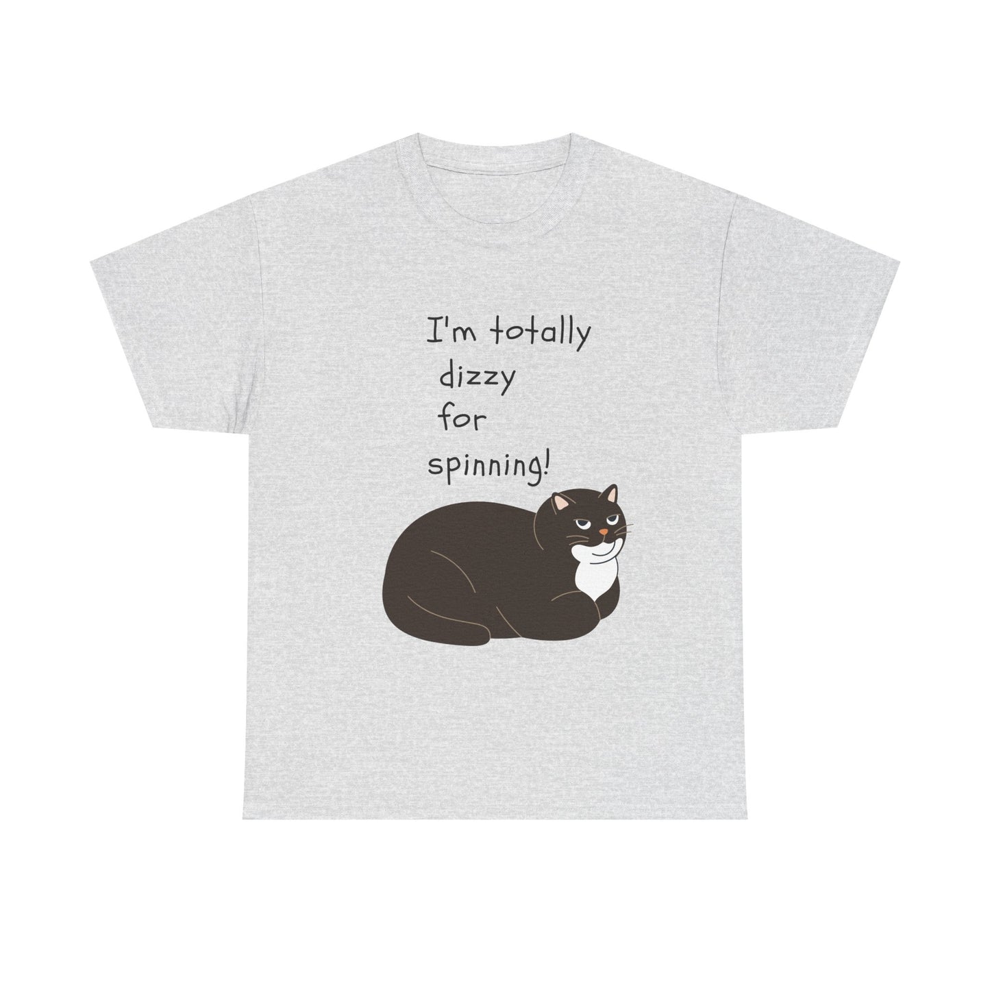 Funny Cat Tee - "I'm Totally Dizzy for Spinning!" Unisex Heavy Cotton Shirt
