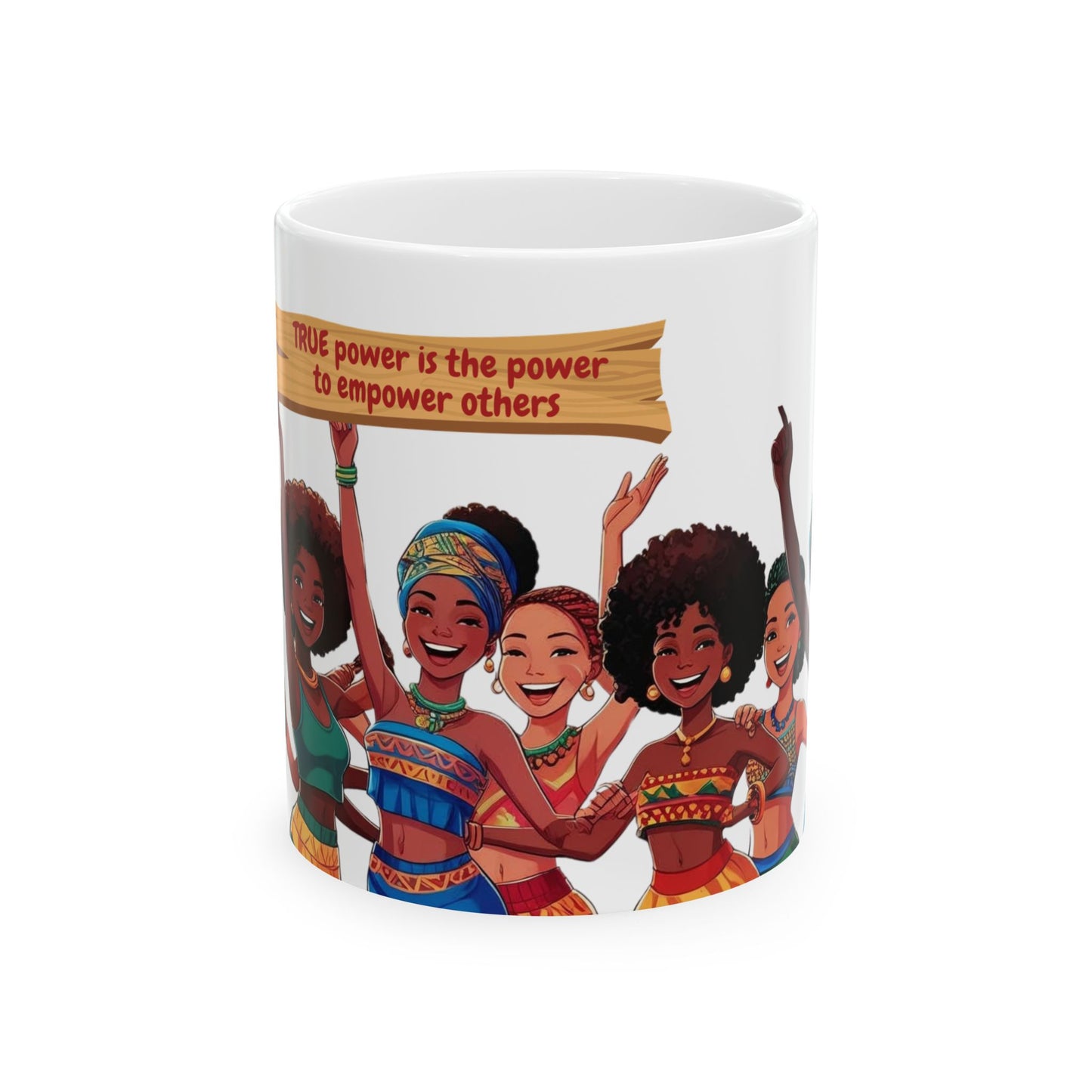 Empowerment Ceramic Mug  women - Celebrate True Power with Vibrant Designs