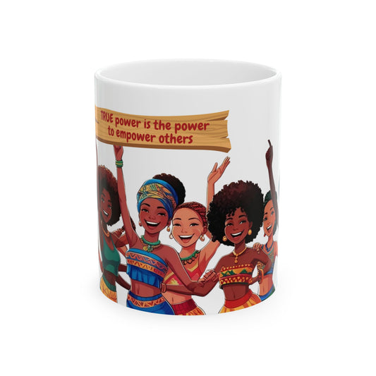 Empowerment Ceramic Mug  women - Celebrate True Power with Vibrant Designs