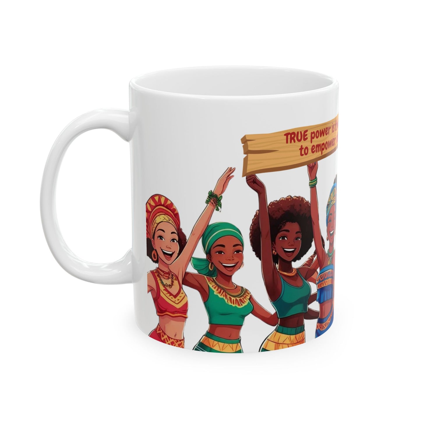Empowerment Ceramic Mug  women - Celebrate True Power with Vibrant Designs