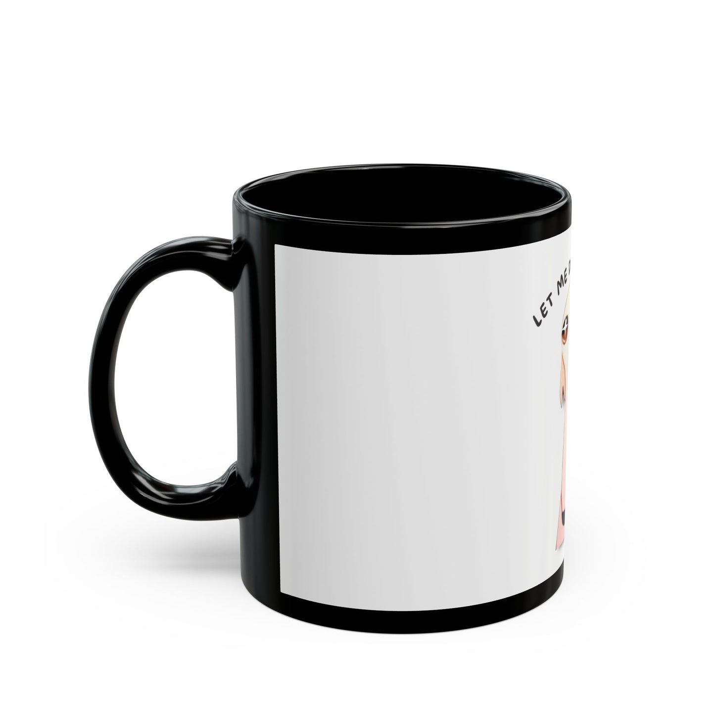 Funny Let Me Do It For You Mug - 11oz & 15oz Black Coffee Cup for Humor Lovers