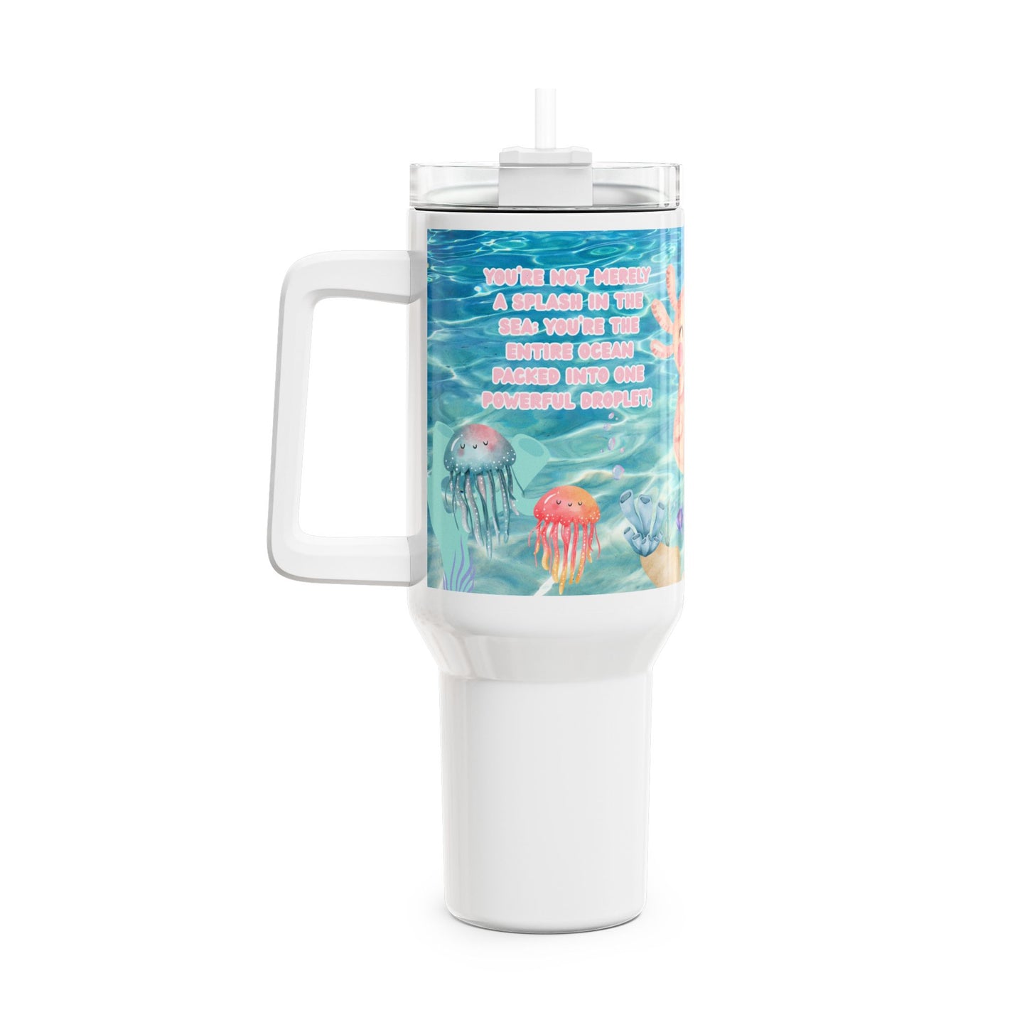 Tumbler, cup 40oz - Cute Sea Creatures Funny Xollotl and Yelly Fish with Beautiful Quote
