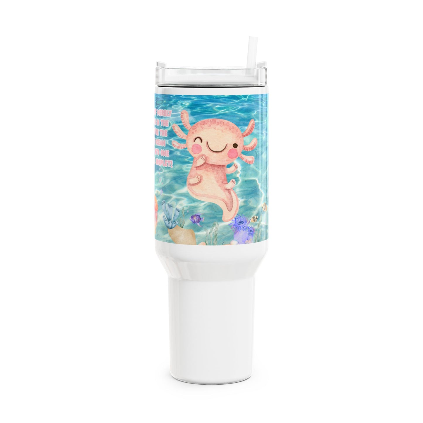 Tumbler, cup 40oz - Cute Sea Creatures Funny Xollotl and Yelly Fish with Beautiful Quote
